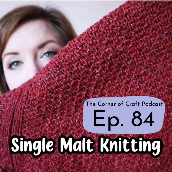 Ep. 84 - Single Malt Knitting