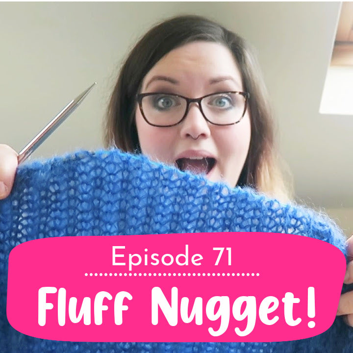 Episode 71: Fluff Nugget!