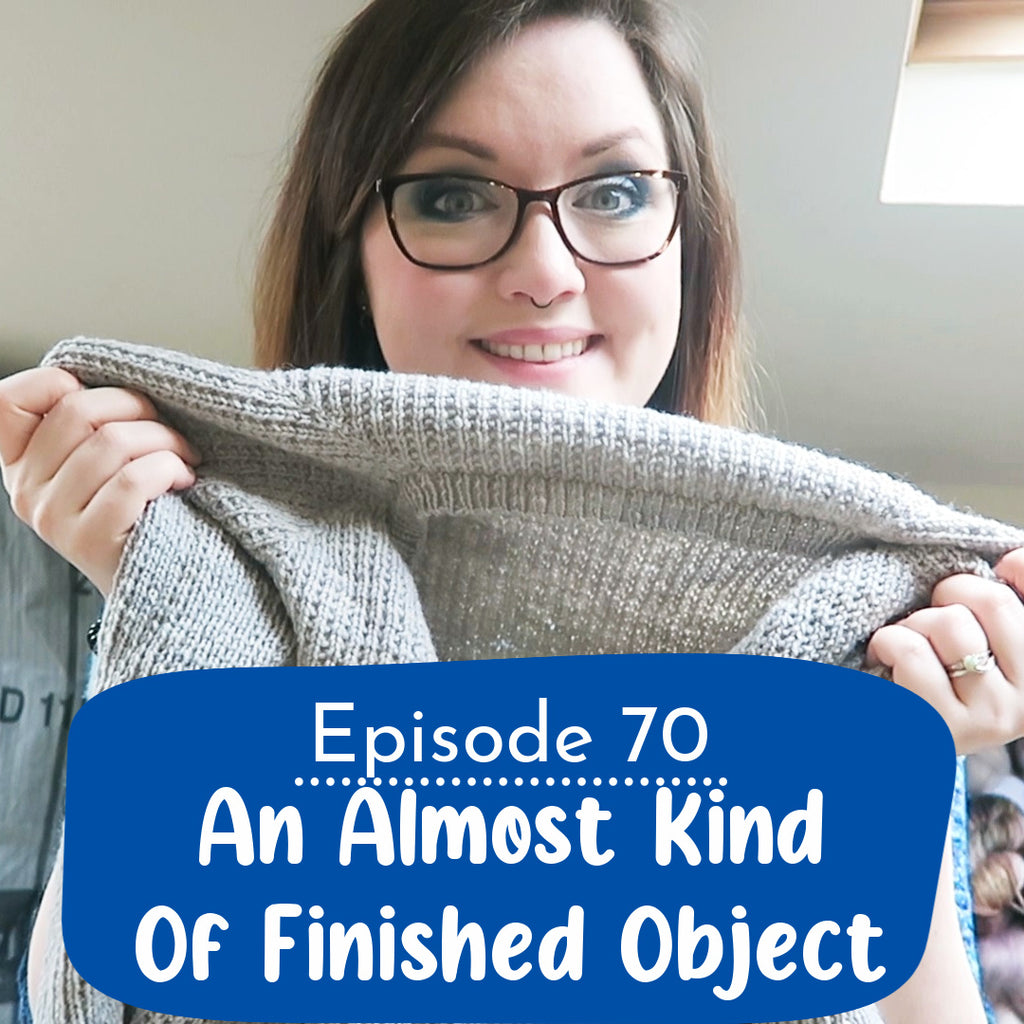 Ep 70 An Almost Kind Of Finished Object