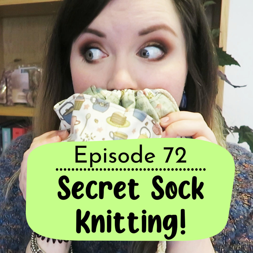 Ep. 72: Secret Sock Knitting