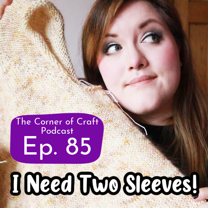 Ep. 85 - I Need Two Sleeves!